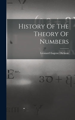 History Of The Theory Of Numbers by Dickson, Leonard Eugene