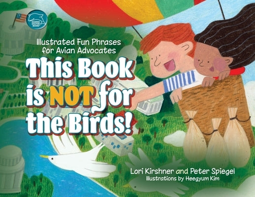 This Book is Not for the Birds!: Illustrated Fun Phrases for Avian Advocates by Kirshner, Lori