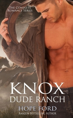 Knox Dude Ranch: The Complete Romance Series by Ford, Hope