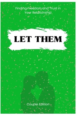 LET THEM Book: Finding Freedom and Trust in Your Relationship (Couple Edition) by Mo, Magnus