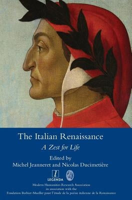 The Italian Renaissance: A Zest for Life by Jeanneret, Michel