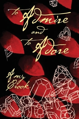 To Admire and To Adore by Crook, Amy