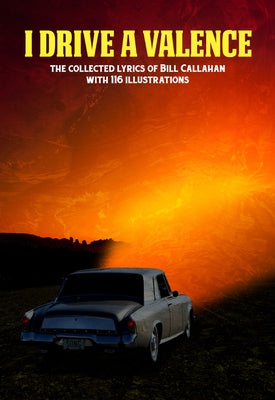 I Drive a Valence: The Collected Lyrics of Bill Callahan by Callahan, Bill