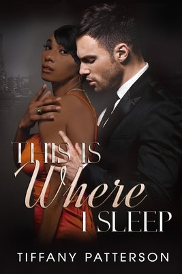This Is Where I Sleep by Patterson, Tiffany