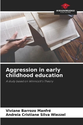 Aggression in early childhood education by Barrozo Manfré, Viviane