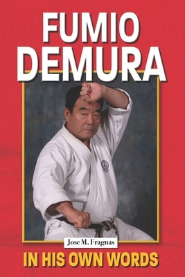 Fumio Demura in His Own Words by Fraguas, Jose M.