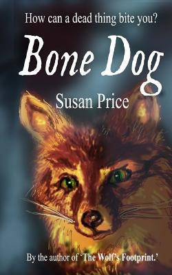 The Bone Dog by Price, Susan