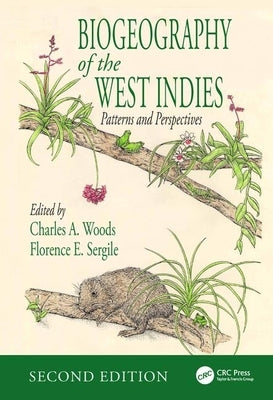 Biogeography of the West Indies: Patterns and Perspectives, Second Edition by Woods, Charles A.