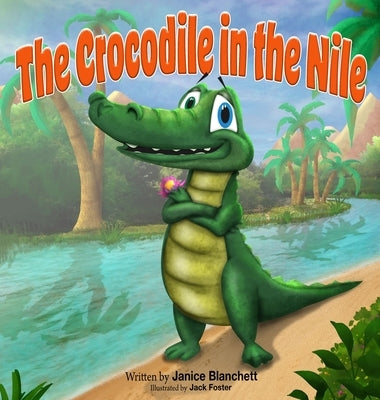 The Crocodile in the Nile by Blanchett, Janice