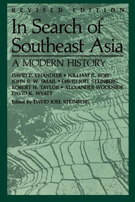 In Search of Southeast Asia: A Modern History (Revised Edition) by Steinberg, David Joel