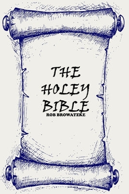 The Holey Bible by Browatzke, Rob