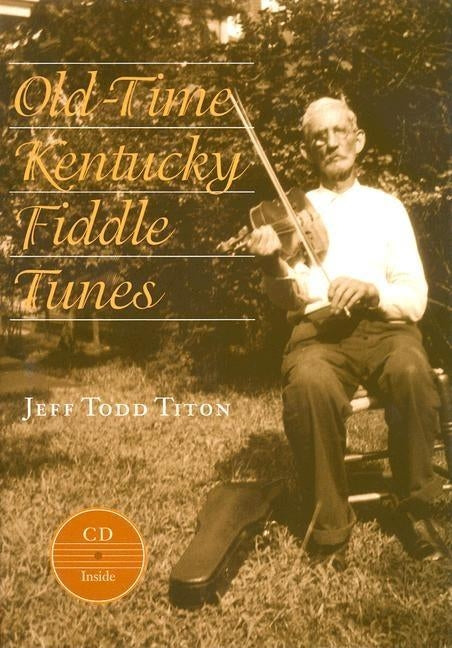Old-Time Kentucky Fiddle Tunes [With CD] by Titon, Jeff Todd