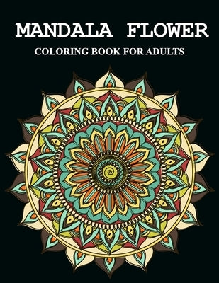 Mandala flower coloring book for adults: Feauturing flowers and stunning designs on a dramatic black background by House, Prity Book