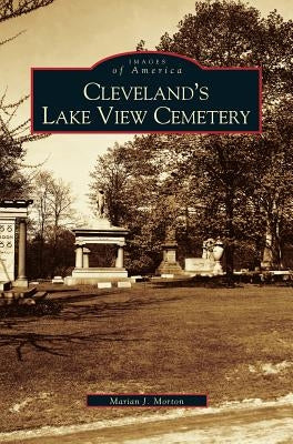 Cleveland's Lake View Cemetery by Morton, Marian J.