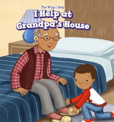 I Help at Grandpa's House by Mortmain, Beatrice