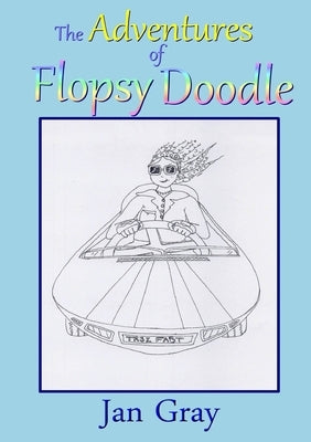 The Adventures of Flopsy Doodle by Gray, Jan