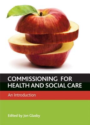 Commissioning for Health and Well-Being: An Introduction by Glasby, Jon