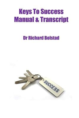 Keys to Success Manual and Transcript by Bolstad, Richard D.