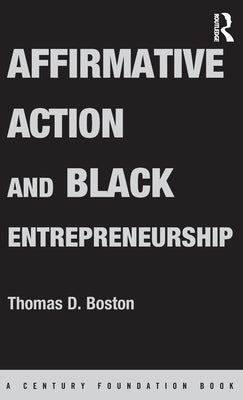 Affirmative Action and Black Entrepreneurship by Boston, Thomas D.