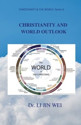 Christianity and World Outlook: CHRISTIANITY & THE WORLD Series 6 by Jin Wei, Li