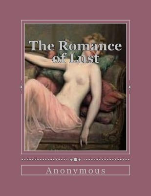 The Romance of Lust: A classic Victorian erotic novel by Gouveia, Andrea