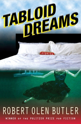 Tabloid Dreams by Butler, Robert Olen