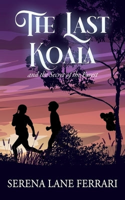 The Last Koala: and the Secret of the Forest by Modica, Valentina