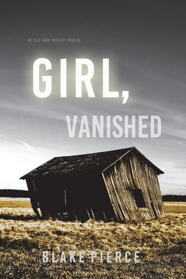 Girl, Vanished (An Ella Dark FBI Suspense Thriller-Book 5) by Pierce, Blake