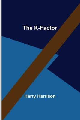 The K-Factor by Harrison, Harry