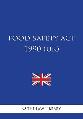 Food Safety Act 1990 by The Law Library