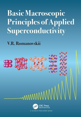 Basic Macroscopic Principles of Applied Superconductivity by Romanovskii, V. R.