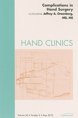 Complications of Hand Surgery, an Issue of Hand Clinics: Volume 26-2 by Greenberg, Jeffrey A.