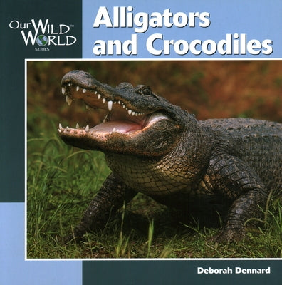 Alligators and Crocodiles by Dennard, Deborah