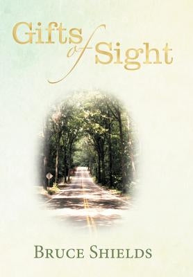 Gifts of Sight by Shields, Bruce