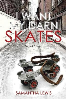I Want My Darn Skates by Lewis, Samantha