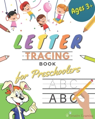 Letter Tracing Book for Preschoolers: Letter Tracing Books for Kids ages 3-5. Learn the Alphabet While Having Fun With This Handwriting Workbook for P by Learning, Creative