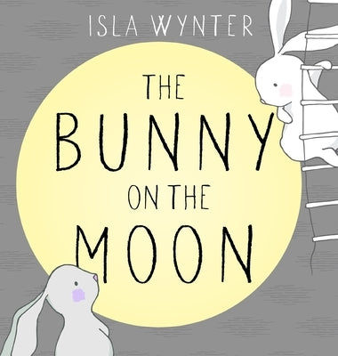 The Bunny on the Moon by Wynter, Isla