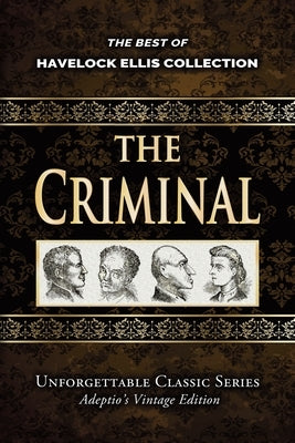 Havelock Ellis Collection - The Criminal - Illustrated by Ellis, Havelock