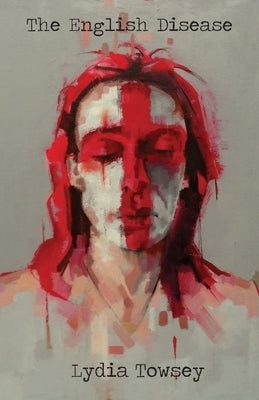 The English Disease by Towsey, Lydia