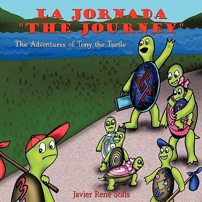 La Jornada The Journey: The Adventures of Tony the Turtle by Solís, Javier René