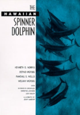 The Hawaiian Spinner Dolphin by Norris, Kenneth S.