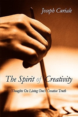 The Spirit of Creativity by Curiale, Joseph