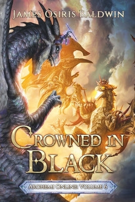 Crowned in Black: A LitRPG Dragonrider Adventure by Baldwin, James Osiris