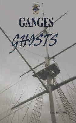 Ganges Ghosts: Tales from Shotley Peninsular, Suffolk by Biddlecombe, Len