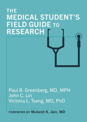 The Medical Student's Field Guide to Research by Greenberg, Paul B.