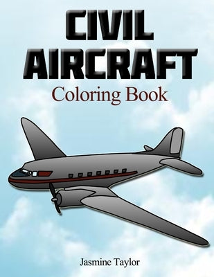 Civil Aircraft Coloriong Book by Taylor, Jasmine