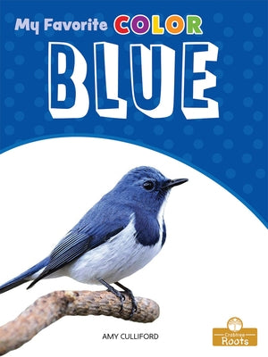 Blue: A Crabtree Roots Book by Culliford, Amy