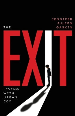 The Exit: Living with Urban Joy by Gaskin, Jennifer Julien
