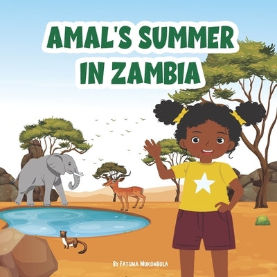Amal's Summer in Zambia by Mukombola, Fatuma