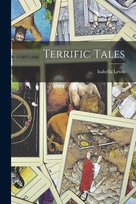 Terrific Tales by Lewis, Isabella